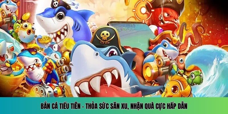 bắn cá tiểu tiên