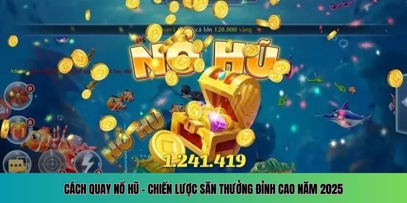 cách quay nổ hũ