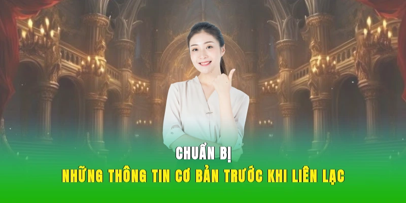Chuẩn bị những thông tin cơ bản trước khi liên lạc
