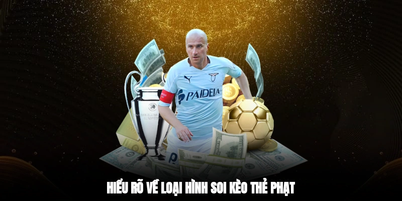 Hiểu rõ về loại hình soi kèo thẻ phạt