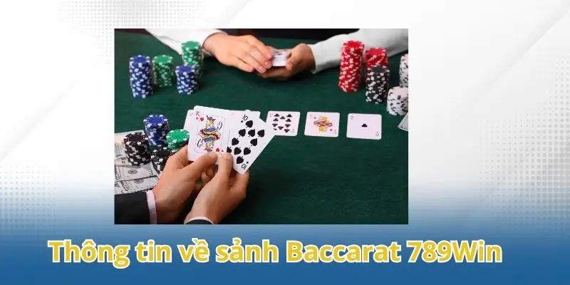 Những thông tin thú vị về sảnh Baccarat 789Win